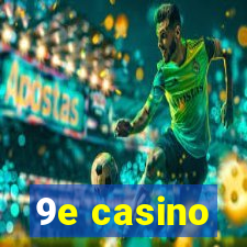 9e casino